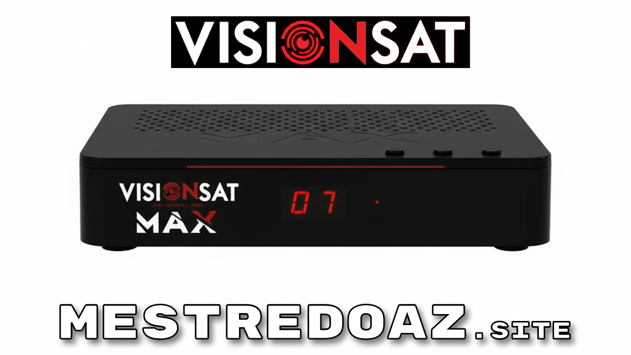 Visionsat Max HD Atualização V1.1.4 – 24/09/2026